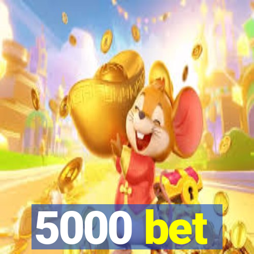 5000 bet